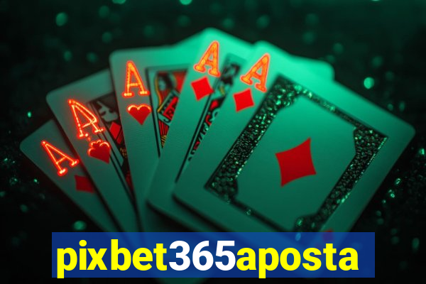 pixbet365aposta