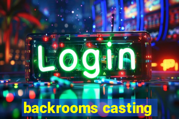 backrooms casting