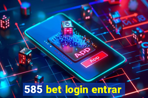 585 bet login entrar