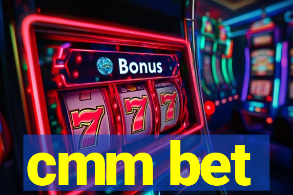 cmm bet