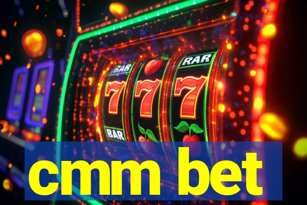 cmm bet