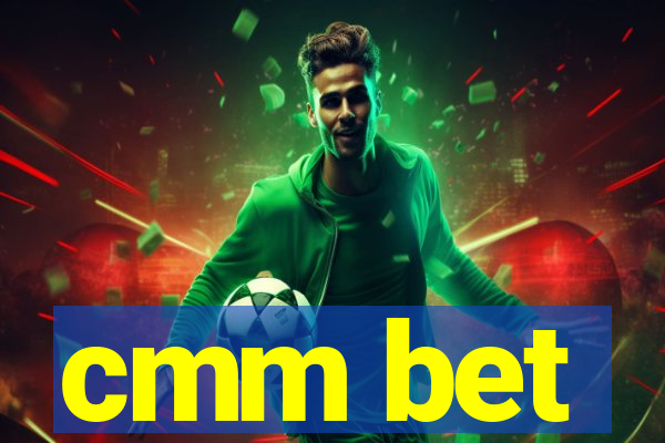 cmm bet