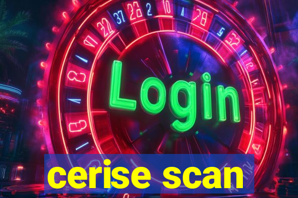 cerise scan