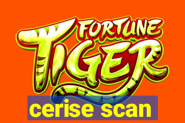 cerise scan