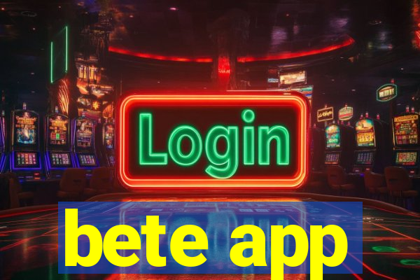 bete app
