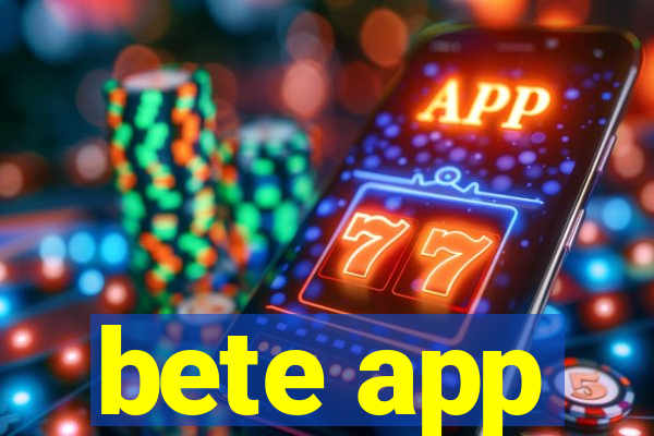 bete app