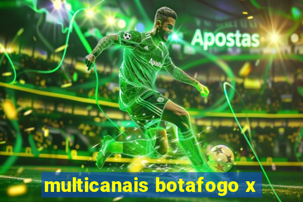 multicanais botafogo x