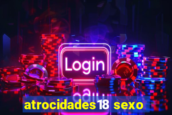 atrocidades18 sexo
