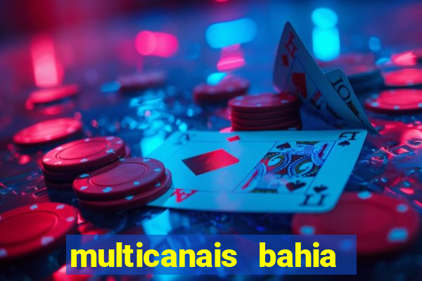 multicanais bahia ao vivo