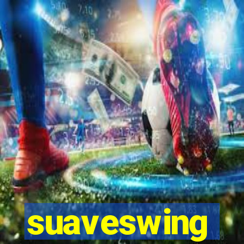 suaveswing