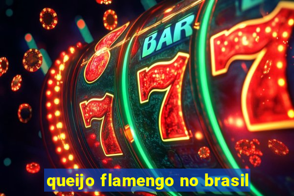 queijo flamengo no brasil