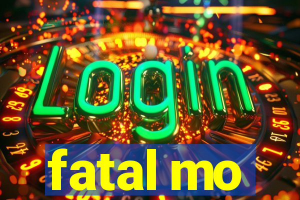 fatal mo