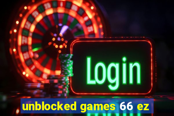 unblocked games 66 ez
