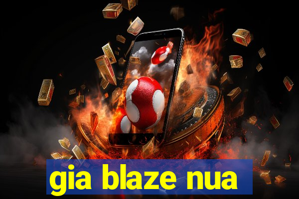 gia blaze nua