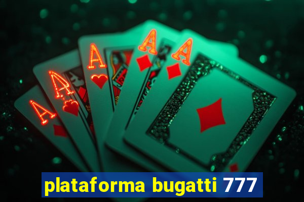 plataforma bugatti 777