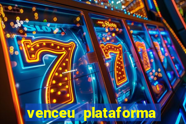 venceu plataforma de jogos