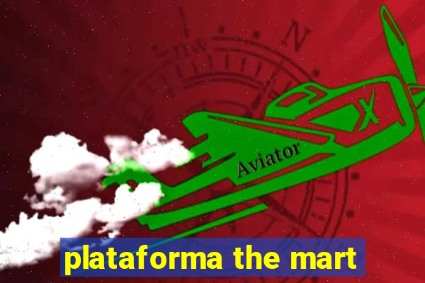 plataforma the mart