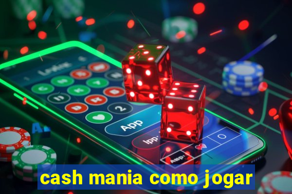 cash mania como jogar