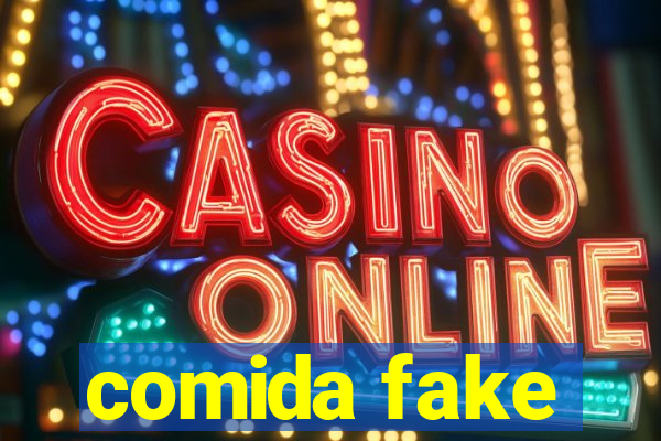comida fake