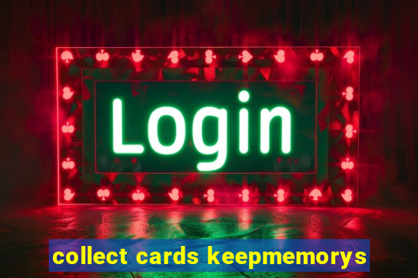collect cards keepmemorys