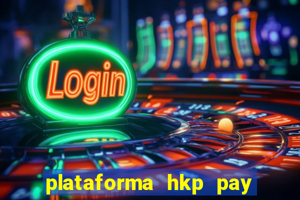 plataforma hkp pay jogos online