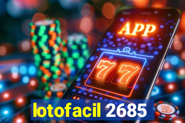 lotofacil 2685