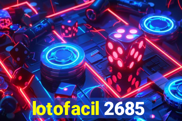 lotofacil 2685