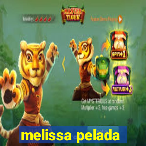 melissa pelada