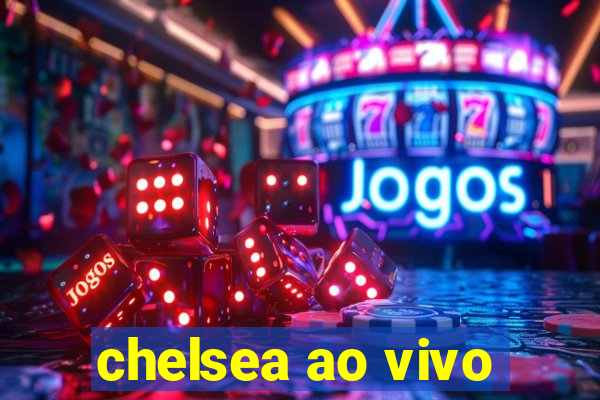 chelsea ao vivo