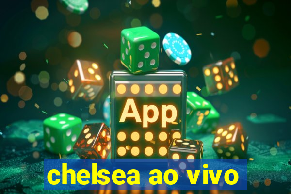 chelsea ao vivo