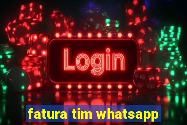 fatura tim whatsapp