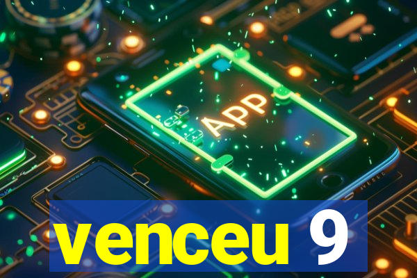 venceu 9