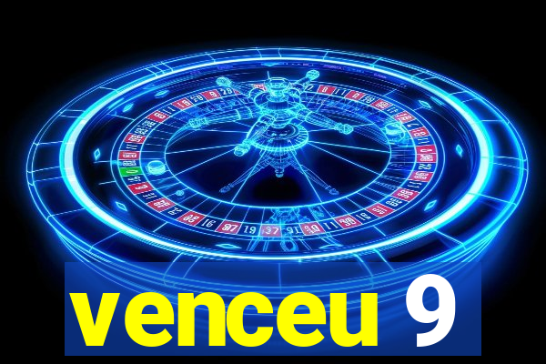 venceu 9