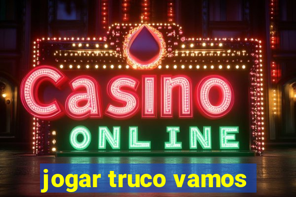 jogar truco vamos