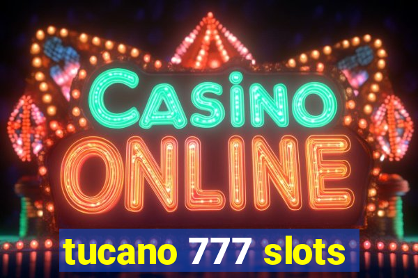 tucano 777 slots