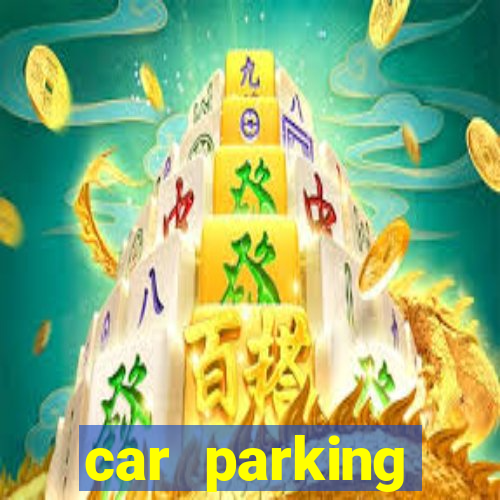 car parking dinheiro infinito e ouro infinito