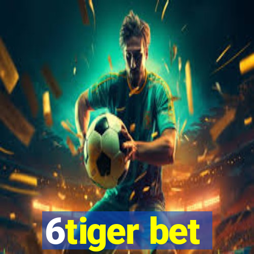 6tiger bet