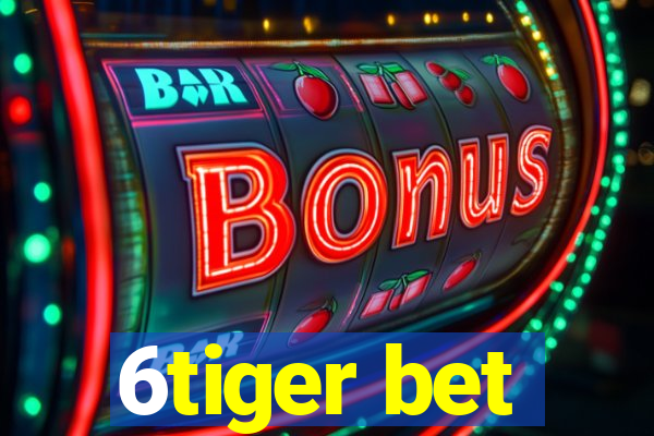 6tiger bet