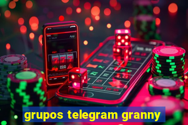 grupos telegram granny