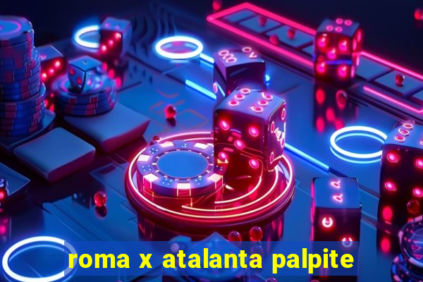 roma x atalanta palpite