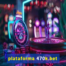 plataforma 470k.bet