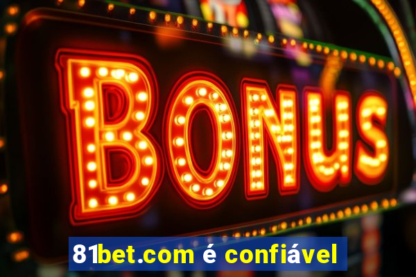 81bet.com é confiável