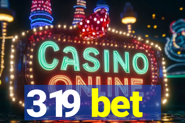 319 bet
