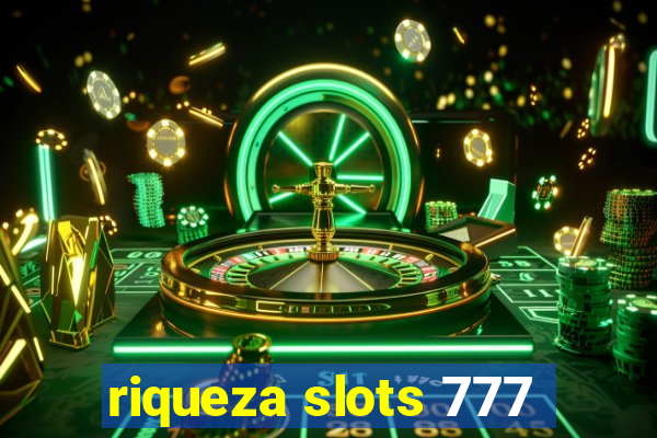 riqueza slots 777
