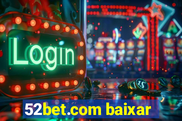 52bet.com baixar