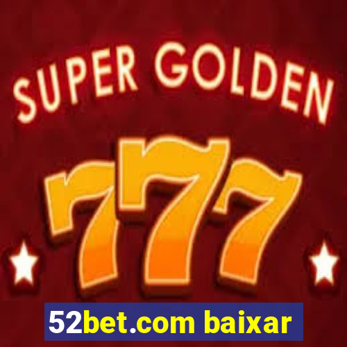 52bet.com baixar