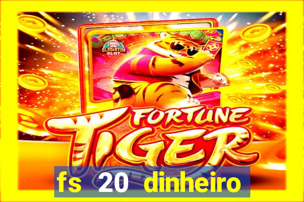 fs 20 dinheiro infinito download