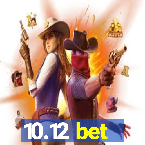 10.12 bet