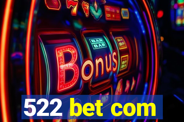 522 bet com