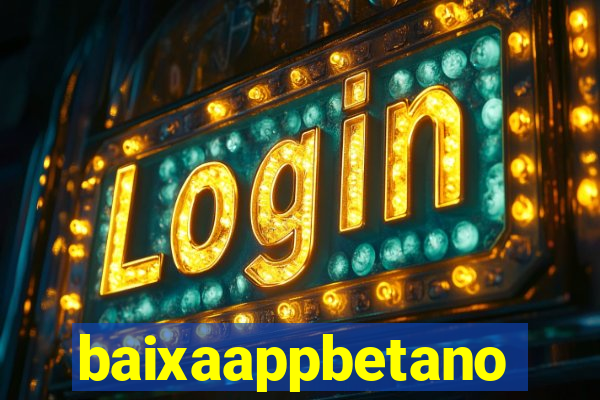 baixaappbetano